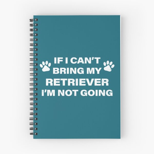 Item preview, If I Can't Bring my RETRIEVER, I am Not Going   designed and sold by Wiccariumz.