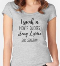 I speak in Movie Quotes, Song Lyrics and Sarcasm Women's Fitted Scoop T-Shirt
