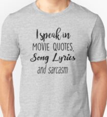 I speak in Movie Quotes, Song Lyrics and Sarcasm Unisex T-Shirt