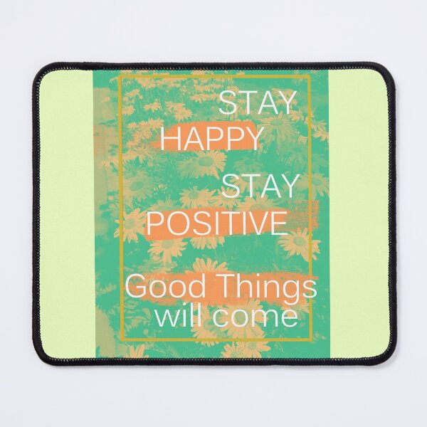 Item preview, Stay Happy, Stay Positive, Good things will come! designed and sold by Sadaf Dalir.
