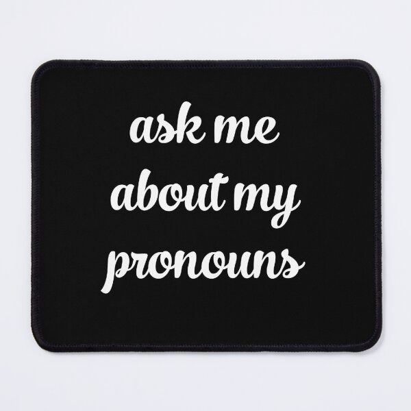 Item preview, Ask me about my pronouns designed and sold by flowerblossoms.