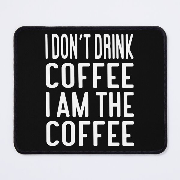 Item preview, I Don't Drink Coffee I Am The Coffee Typography Food Quote in Normal Style - Funny designed and sold by Vasabi88.