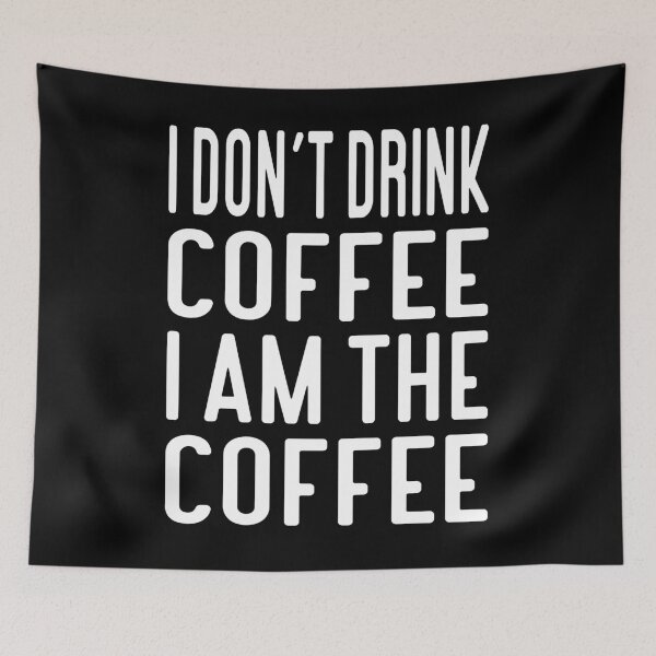 Item preview, I Don't Drink Coffee I Am The Coffee Typography Food Quote in Normal Style - Funny designed and sold by Vasabi88.