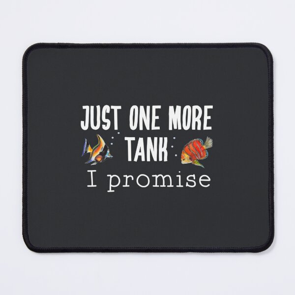 Item preview, Just One More Tank I Promise Fish Keeper designed and sold by NgocHoa.