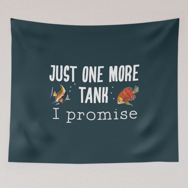 Item preview, Just One More Tank I Promise Fish Keeper designed and sold by NgocHoa.