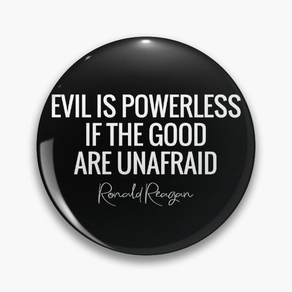 Item preview, Evil is Powerless If the Good are Unafraid -Ronald Reagan designed and sold by AwakeApparel.