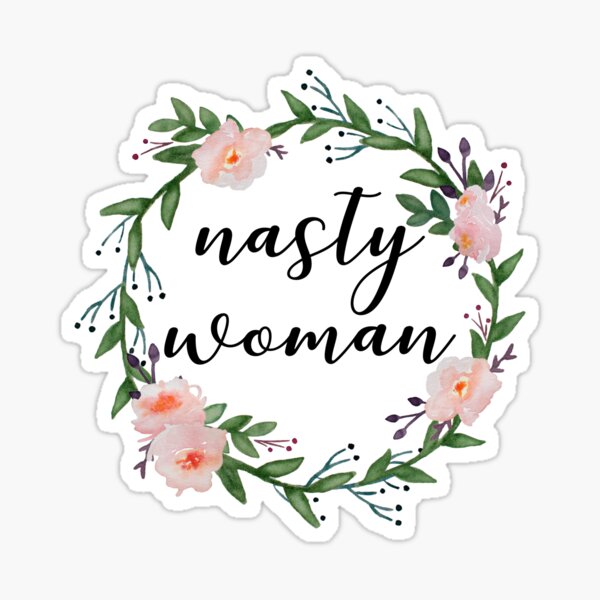 Nasty Woman Sticker