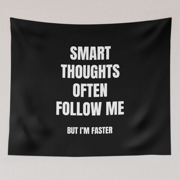 Item preview, Smart Thoughts Often Follow Me But I'm Faster designed and sold by MaxrepublicArt.