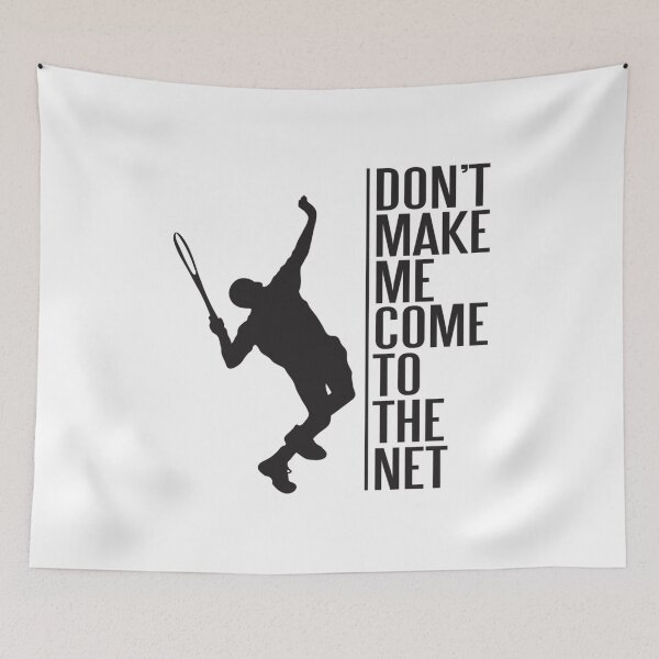 Item preview, tennis  dont make me come to the net designed and sold by NgocHoa.