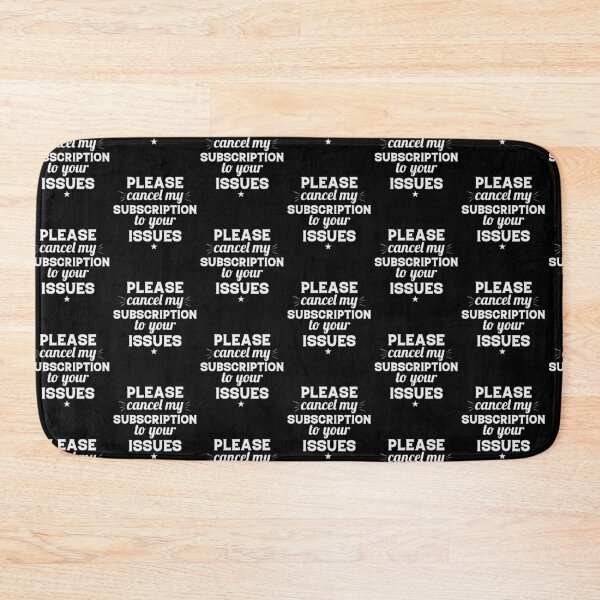 Item preview, Please Cancel My Subscription to Your Issues- Sarcastic Funny Saying - Witty Clever Quotes- Humorous Slogan designed and sold by BestUncommonTee.