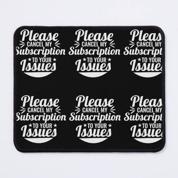 Item preview, Please Cancel My Subscription to Your Issues- Sarcastic Funny Saying - Witty Clever Quotes- Humorous Slogan designed and sold by BestUncommonTee.