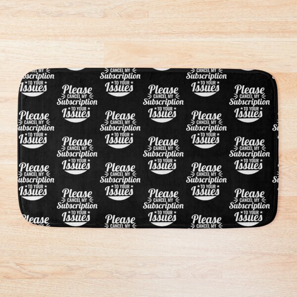 Item preview, Please Cancel My Subscription to Your Issues- Sarcastic Funny Saying - Witty Clever Quotes- Humorous Slogan designed and sold by BestUncommonTee.