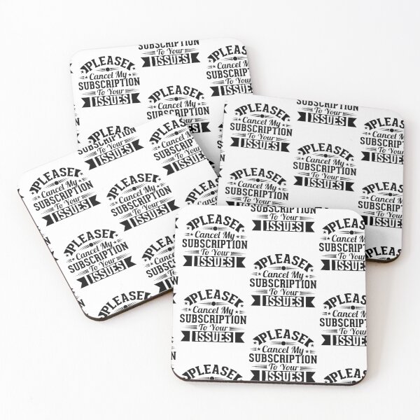 Item preview, Please Cancel My Subscription to Your Issues- Sarcastic Funny Saying - Witty Clever Quotes- Humorous Slogan designed and sold by BestUncommonTee.