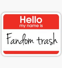 Hello my name is 'Fandom Trash' Sticker