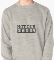 Not Our Division Pullover