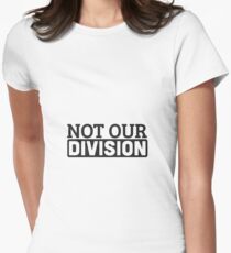 Not Our Division Women's Fitted T-Shirt