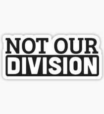 Not Our Division Sticker