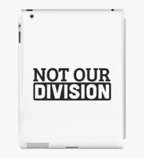 Not Our Division iPad Case/Skin