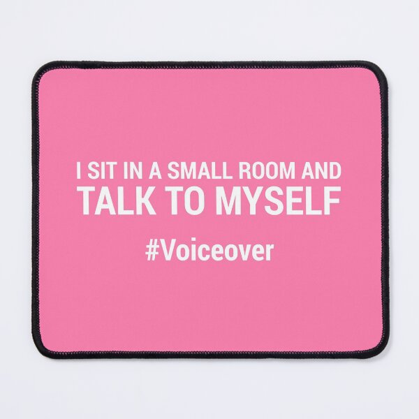 Item preview, I sit in a small room and talk to myself #voiceover - PINK designed and sold by mrshelenbee.