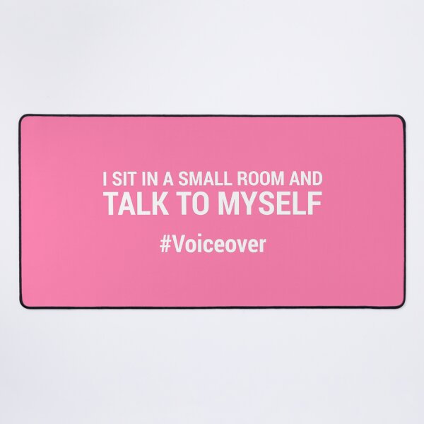 Item preview, I sit in a small room and talk to myself #voiceover - PINK designed and sold by mrshelenbee.