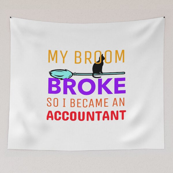 Item preview, My Broom Broke so I Became an Accountant designed and sold by crazydotdesigns.