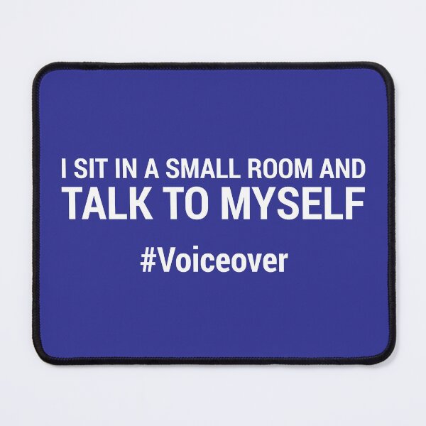 Item preview, I sit in a small room and talk to myself #voiceover - BLUE designed and sold by mrshelenbee.