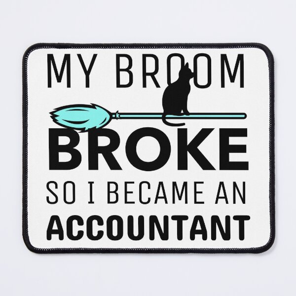 Item preview, My Broom Broke so I Became an Accountant designed and sold by crazydotdesigns.