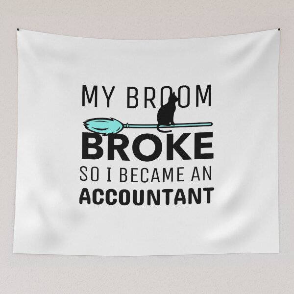 Item preview, My Broom Broke so I Became an Accountant designed and sold by crazydotdesigns.