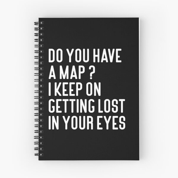 Item preview, Do You Have A Map I Keep On Getting Lost In Your Eyes Typography Love Quote in Normal Style - Funny designed and sold by Vasabi88.