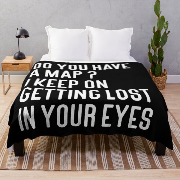 Item preview, Do You Have A Map I Keep On Getting Lost In Your Eyes Typography Love Quote in Normal Style - Funny designed and sold by Vasabi88.
