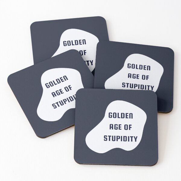 Item preview, Welcome To The Golden Age of Stupidity | Funny Quotes Design designed and sold by ExpertSayeed.