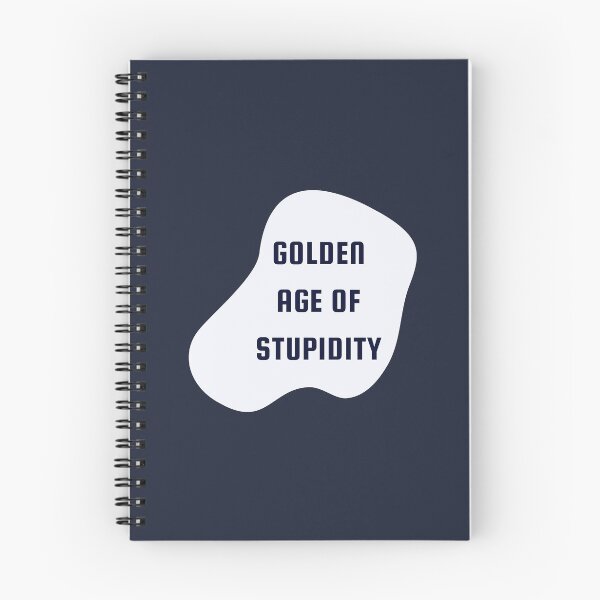Item preview, Welcome To The Golden Age of Stupidity | Funny Quotes Design designed and sold by ExpertSayeed.