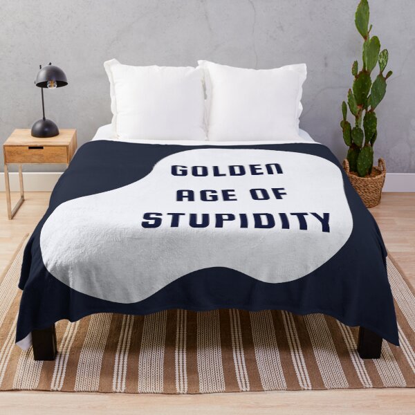 Item preview, Welcome To The Golden Age of Stupidity | Funny Quotes Design designed and sold by ExpertSayeed.