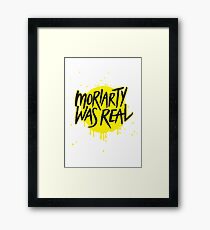 Moriarty Was Real. Framed Print