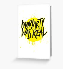 Moriarty Was Real. Greeting Card