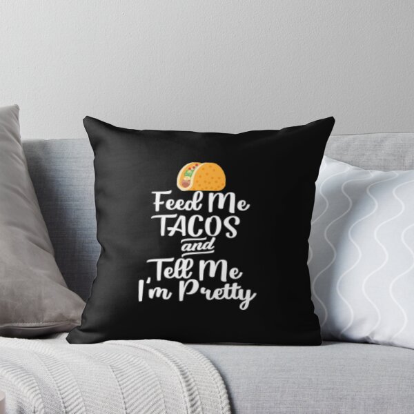 Item preview, Feed me tacos and tell me I'm pretty designed and sold by LiveToLearn.