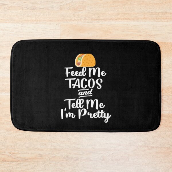 Item preview, Feed me tacos and tell me I'm pretty designed and sold by LiveToLearn.