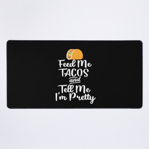 Item preview, Feed me tacos and tell me I'm pretty designed and sold by LiveToLearn.