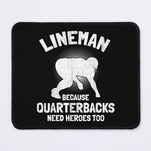 Item preview, Lineman Because Quarterbacks Need Heroes I Line designed and sold by bessiey23.