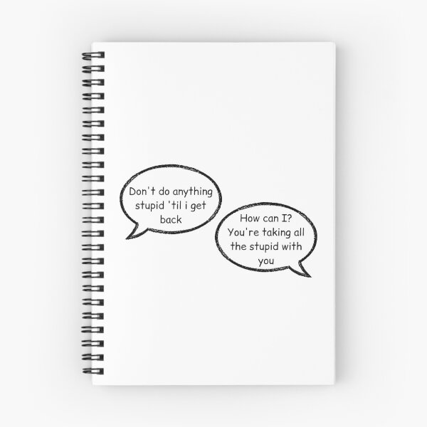 Item preview, don't do anything stupid until i get back, how can i you are taking all the stupid with you stucky quote  designed and sold by LannisterOnMars.
