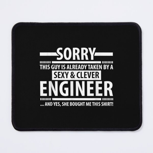 Item preview, Sorry This Guy Is Already Taken A Sexy Clever Engineer designed and sold by bessiey23.