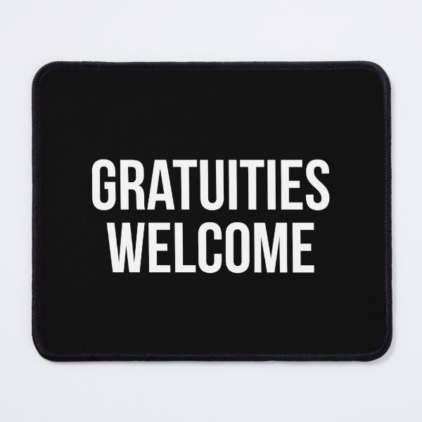 Item preview, Gratuities Welcome designed and sold by Slogans4u.