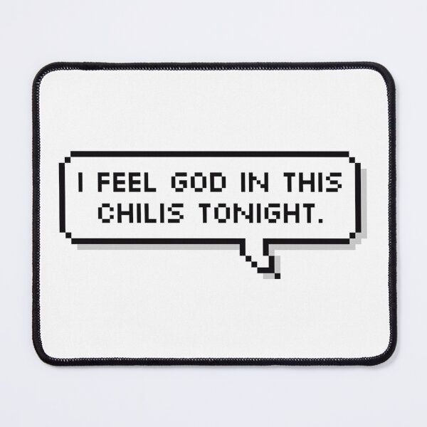 Item preview, I feel god in this chili's tonight designed and sold by Elliepearson.