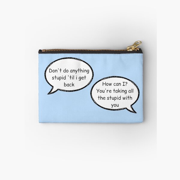 Item preview, don't do anything stupid until i get back, how can i you are taking all the stupid with you stucky quote comic with background designed and sold by LannisterOnMars.