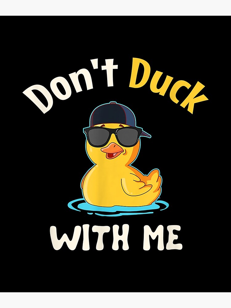 Don't Duck With Me Rubber Duckie Premium Matte Vertical Poster sold by