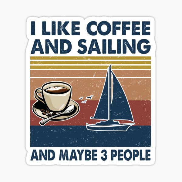 Item preview, I like coffee and Sailing and maybe 3 people designed and sold by tuyetnhung98.