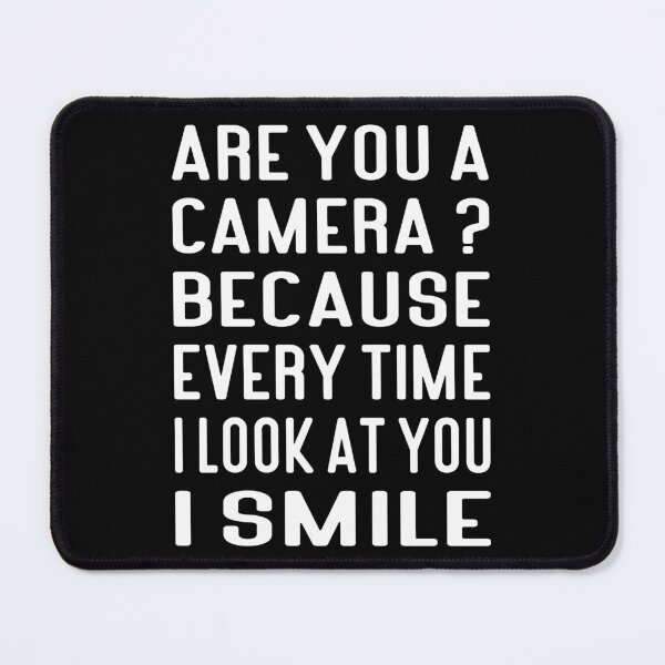 Item preview, Are You A Camera Because Every Time I Look At You I Smile Typography Love Quote in Normal Style - Funny designed and sold by Vasabi88.