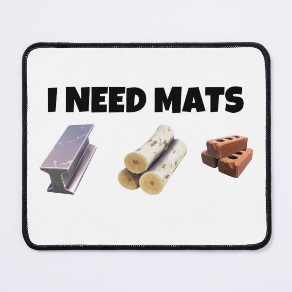 Item preview, I Need Mats designed and sold by o00OAnimanifest.