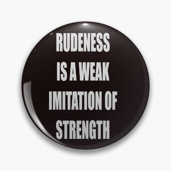 Item preview, RUDENESS IS A WEAK IMITATION OF STRENGTH designed and sold by CUTESTUFFnow.