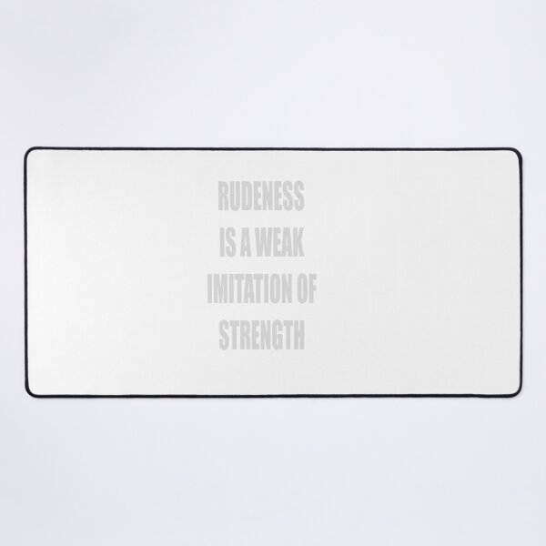Item preview, RUDENESS IS A WEAK IMITATION OF STRENGTH designed and sold by CUTESTUFFnow.
